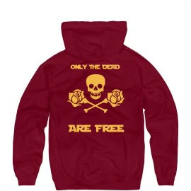 Only the Dead are Free Hoodies